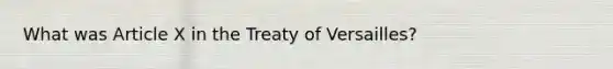 What was Article X in the Treaty of Versailles?