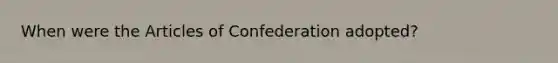 When were the Articles of Confederation adopted?