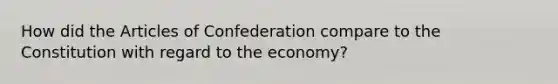 How did the Articles of Confederation compare to the Constitution with regard to the economy?