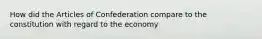 How did the Articles of Confederation compare to the constitution with regard to the economy