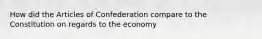 How did the Articles of Confederation compare to the Constitution on regards to the economy