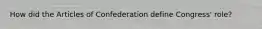 How did the Articles of Confederation define Congress' role?
