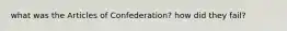 what was the Articles of Confederation? how did they fail?