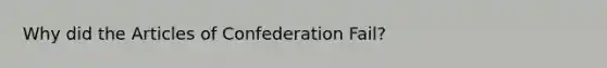 Why did the Articles of Confederation Fail?