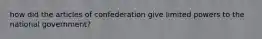 how did the articles of confederation give limited powers to the national government?