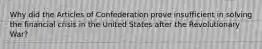 Why did the Articles of Confederation prove insufficient in solving the financial crisis in the United States after the Revolutionary War?