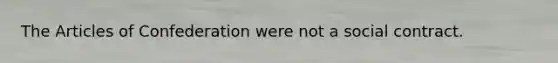 The Articles of Confederation were not a social contract.