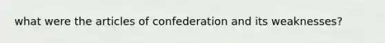 what were the articles of confederation and its weaknesses?