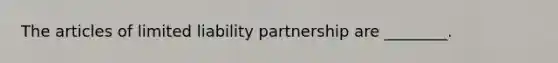 The articles of limited liability partnership are ________.