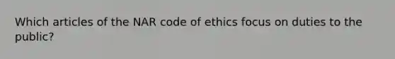 Which articles of the NAR code of ethics focus on duties to the public?