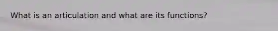 What is an articulation and what are its functions?
