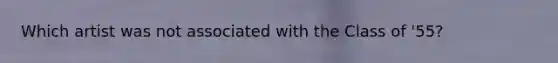 Which artist was not associated with the Class of '55?