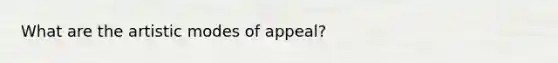 What are the artistic modes of appeal?