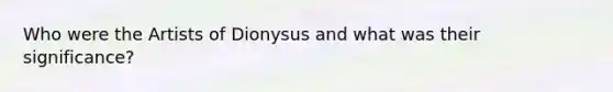 Who were the Artists of Dionysus and what was their significance?