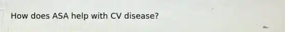 How does ASA help with CV disease?