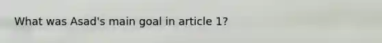 What was Asad's main goal in article 1?