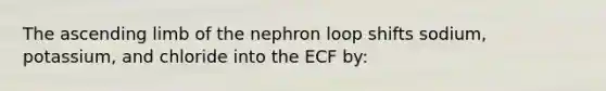 The ascending limb of the nephron loop shifts sodium, potassium, and chloride into the ECF by: