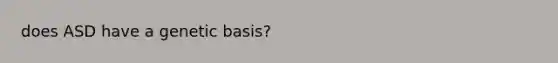 does ASD have a genetic basis?