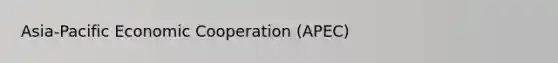 Asia-Pacific Economic Cooperation (APEC)