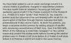 You have been asked to use an anion exchange column (i.e. column matrix is positively charged) to separatetwo proteins. Previous results from an isoelectric focusing gel indicated isoelectric points of pH 7.5 for Protein A,and pH 5.0 for Protein B (i.e., Protein B is more "acidic" than Protein A). You load the protein onto the columnin a low salt binding buffer at pH 8.0. An examination of the flow through fraction indicates that both proteinsbound to the column matrix. To elute the proteins, you begin a stepwise elution process by adding aliquots of abuffer with increasing concentrations of NaCl (e.g., from 5 to 500 mM). Which of the following is most likely tohappen? a) You cannot reasonably predict the elution order without knowing the relative protein sizes b) Protein A will elute before B c) Protein B will elute before A d) Proteins A and B will elute in the same fraction