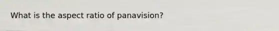 What is the aspect ratio of panavision?