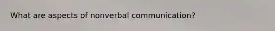 What are aspects of nonverbal communication?