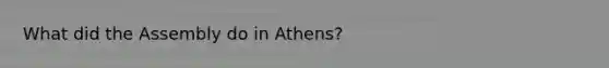 What did the Assembly do in Athens?