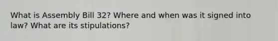What is Assembly Bill 32? Where and when was it signed into law? What are its stipulations?