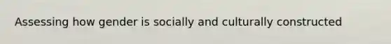 Assessing how gender is socially and culturally constructed