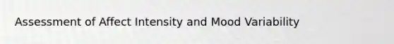 Assessment of Affect Intensity and Mood Variability
