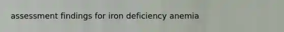 assessment findings for iron deficiency anemia