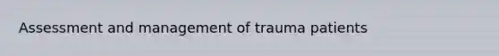 Assessment and management of trauma patients