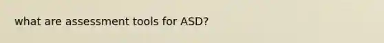 what are assessment tools for ASD?