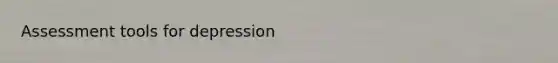 Assessment tools for depression