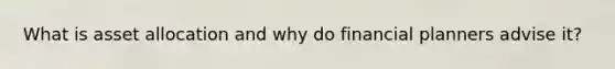 What is asset allocation and why do financial planners advise it?