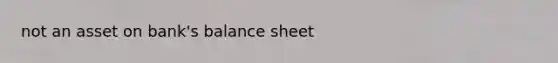 not an asset on bank's balance sheet