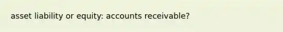 asset liability or equity: accounts receivable?