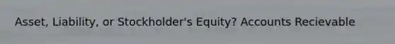 Asset, Liability, or Stockholder's Equity? Accounts Recievable