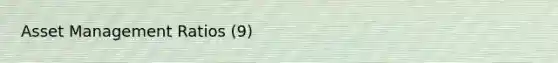 Asset Management Ratios (9)