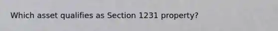 Which asset qualifies as Section 1231 property?