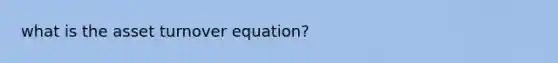 what is the asset turnover equation?