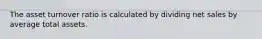 The asset turnover ratio is calculated by dividing net sales by average total assets.