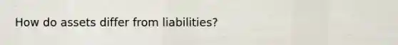 How do assets differ from liabilities?