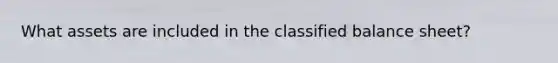 What assets are included in the classified balance sheet?