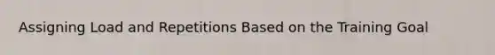 Assigning Load and Repetitions Based on the Training Goal