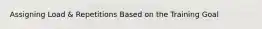 Assigning Load & Repetitions Based on the Training Goal