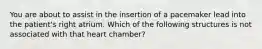 You are about to assist in the insertion of a pacemaker lead into the patient's right atrium. Which of the following structures is not associated with that heart chamber?