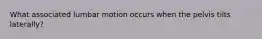 What associated lumbar motion occurs when the pelvis tilts laterally?