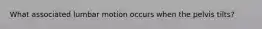 What associated lumbar motion occurs when the pelvis tilts?