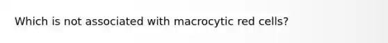 Which is not associated with macrocytic red cells?